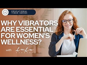 WHY Vibrators are Essential for Women's Wellness?