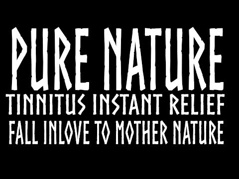 TINNITUS INSTANT RELIEF | FALL INLOVE TO MOTHER NATURE | PURE NATURE RAIN