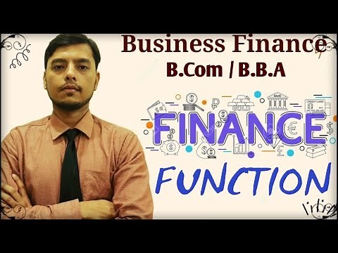 Finance Function | Functions Of Finance | Business Finance B.B.A B.COM | Financial Decisions | 12