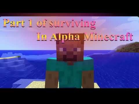 Part 1 of surviving in Alpha Minecraft