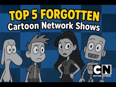Top 5 FORGOTTEN Cartoon Network Shows