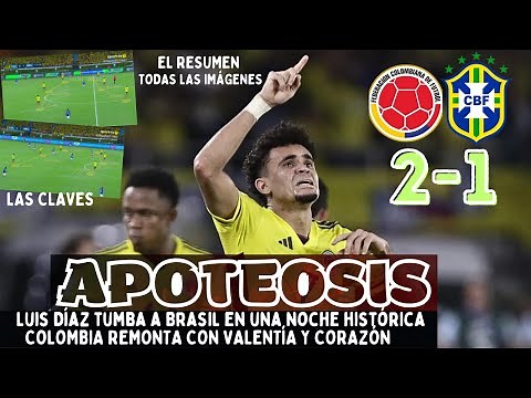 COLOMBIA 2 BRASIL 1 EL RESUMEN, TODAS LAS IMÁGENES Y CLAVES. EL DELIRIO CON LUIS DÍAZ, MUNDIAL 2026
