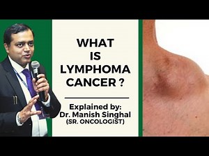 What is Lymphoma Cancer ? | Symptoms & Treatment | Dr. Manish Singhal (Sr. Medical Oncologist)