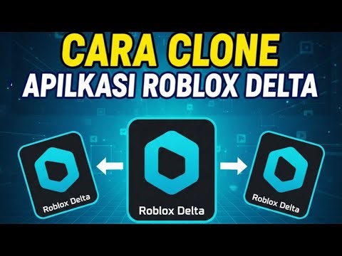 TUTORIAL CARA CLONE ATAU DUPLIKAT APLIKASI ROBLOX DELTA MOD || HARAP DI SIMAK 100% BERHASIL | RECODE