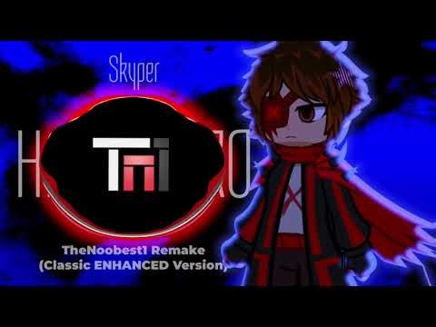Skyper - Hero (TheNoobest1 Remake) [Classic ENHANCED Version]