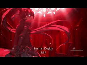 World's Greatest Battle Music Ever: FRIP (Human Design)