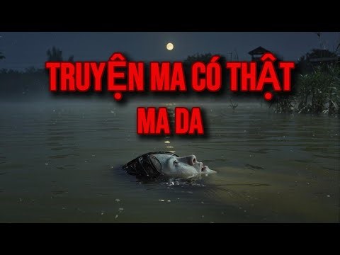 Ma Da | Truyện Ma Có Thật