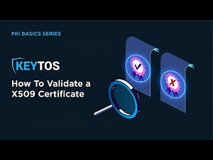 How to Validate an X509 Certificate - PKI Basics Series presented by Keytos