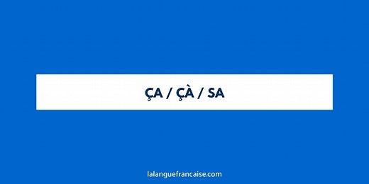 Ça / çà / sa - [astuce orthographe] | La langue française