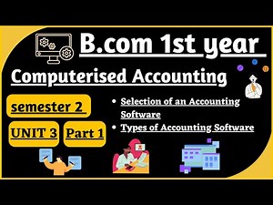 Accounting Softwares| Types of Accounting Software| Computerised Accounting unit| B.com semester 2