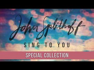 John Splithoff - Sing to You (10th Anniversary) - Special Collection