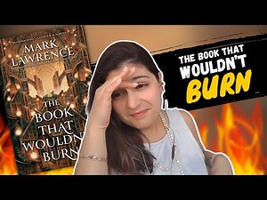 Are we able to ROAST The Book That Wouldn''t Burn?? (get it it's a pun) | Mark Lawrence
