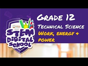 Grade 12 - Technical Science | Work, Energy & Power