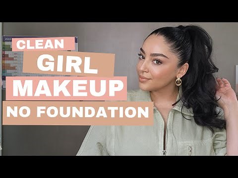 How to Do Clean Girl Makeup (No Foundation) Effortlessly!