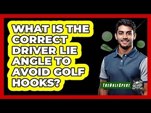 What Is The Correct Driver Lie Angle To Avoid Golf Hooks? - The Golf Xpert