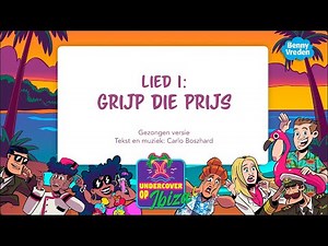 Lied 1 - Grijp die prijs (meezingversie) - uit musical Undercover op Ibiza