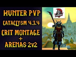 Hunter PvP 4.3.4 Cataclsym - Arenas 2v2 + Crit Montage #1 | Hotwheels - Athenas WoW