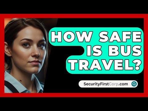 How Safe Is Bus Travel? - SecurityFirstCorp.com