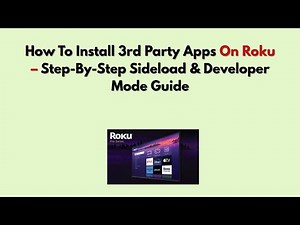 How To Install 3rd Party Apps On Roku – Step-By-Step Sideload & Developer Mode Guide