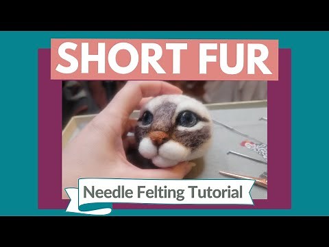 Needle Felted Cat Head Series: Part 2 - Needle Felting Short Fur (blend, layer, reverse felt)