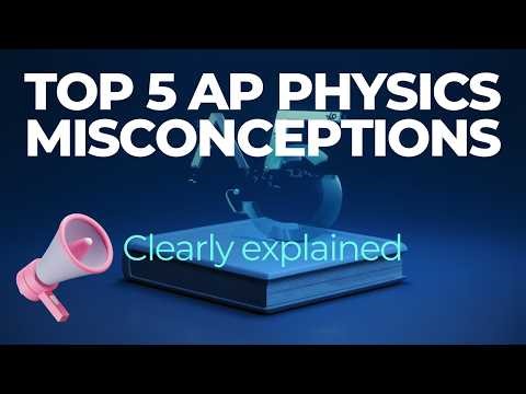 Top 5 AP Physics 1 Misconceptions You Must Fix Before the Exam