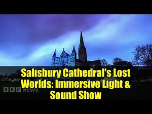 Salisbury Cathedral's Lost Worlds: Immersive Light & Sound Show | Sarum Lights 2023