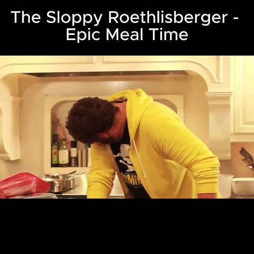The Sloppy Roethlisberger - Epic Meal Time