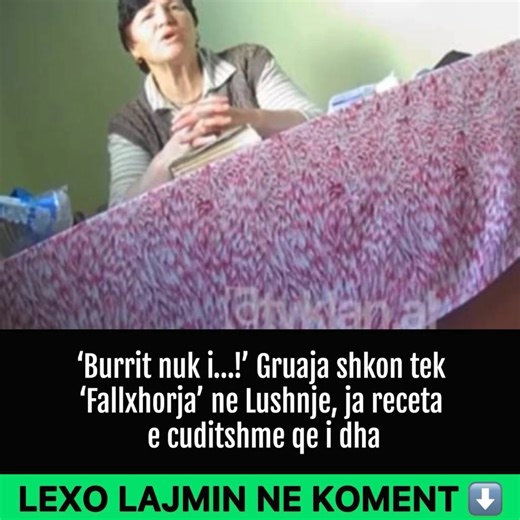 #VIRALNEWS ‘Burrit nuk i…!’ Gruaja shkon tek ‘Fallxhorja’ ne Lushnje, ja receta e cuditshme qe i dha🔗 KLIKO LAJMIN NË KOMENT 👇👇👇 | Lajme nga Bota
