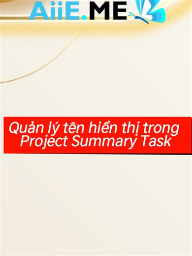 Quản lý tên hiển thị trong Project Summary Task #huongdancaioffice #CAIDAT #project2010 #microsoft #word #office