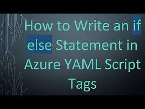 How to Write an if else Statement in Azure YAML Script Tags