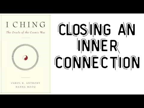 Closing an Inner Connection #iching Oracle of the Cosmic Way