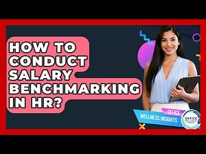 How To Conduct Salary Benchmarking In HR? - Office Wellness Insights