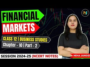 Ch 10 Financial Markets| Business Studies | Class 12 | Part - 2 | Neha Jangid | NCERT Notes