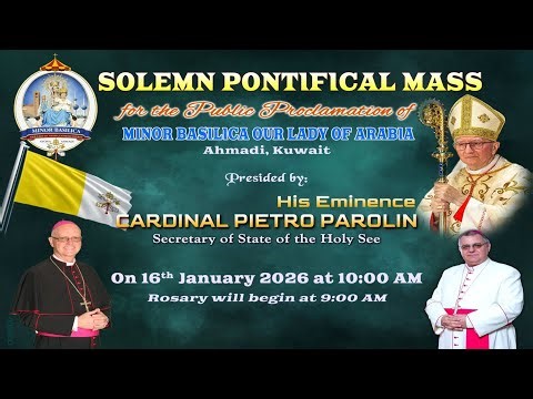 Public Proclamation of Minor Basilica Our Lady of Arabia/ His Eminence / CARDINAL PIETRO PAROLIN
