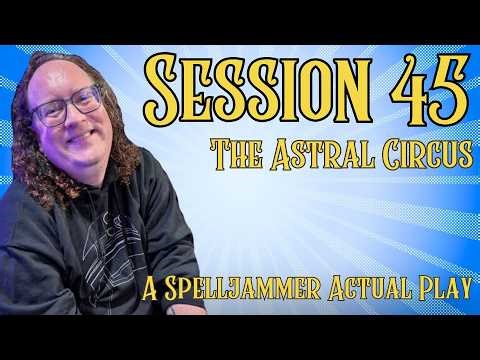 Session 45 Moonsault | Astral Circus | Spelljammer D&D 5e, 2024