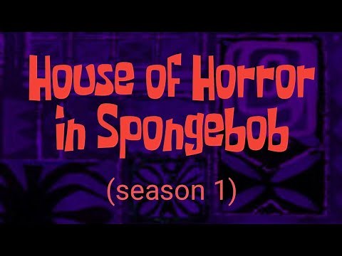 House of Horror in Spongebob (season 1)