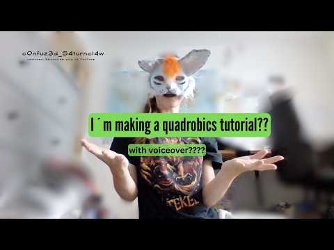 Im making a quadrobics tutorial??? (with voiceover)