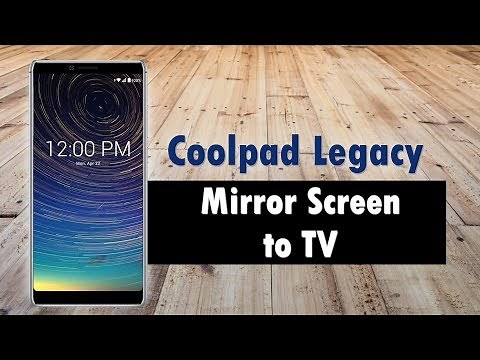Coolpad Legacy How to Mirror Your Screen to a TV