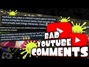 Bad Splatoon YouTube Comments