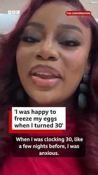 'I was happy to freeze my eggs when I turned 30' - BBC Africa