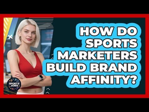 How Do Sports Marketers Build Brand Affinity?