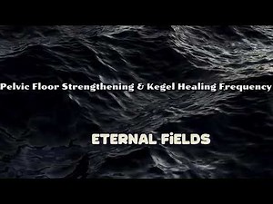 Pelvic Floor Strengthening & Kegel Healing Frequency (Morphic Field)