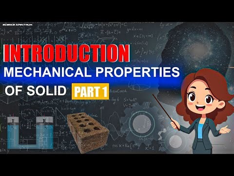 Watch: Introduction to Mechanical Properties of Solids - Part 1