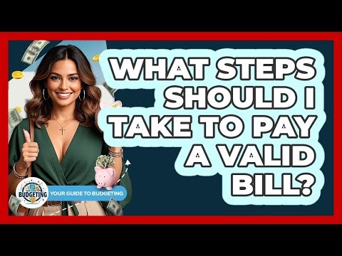 What Steps Should I Take To Pay A Valid Bill?