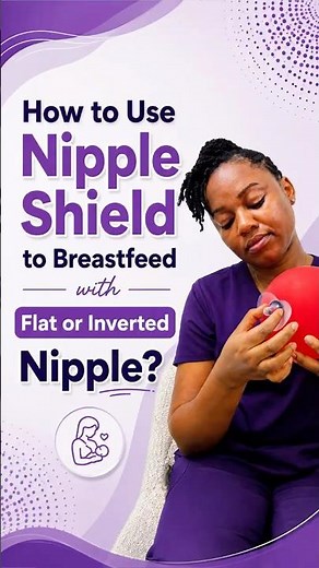 How to Use a Nipple Shield for Flat or Inverted Nipples | Better Latch & Easier Breastfeeding
