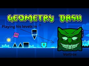 Playing Votrox's levels in Geometry Dash