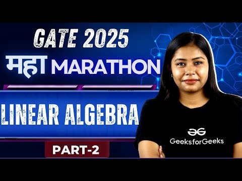 GATE DA 2025 | Maha Marathon - Linear Algebra Part - 2 | Sakshi Ma'am