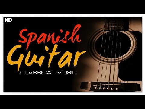 Spanish Guitar Classical Music - Emotional Classical And Flamenco Music