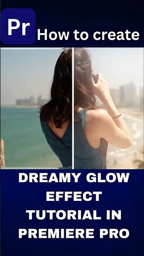 Dreamy Glow Effect Tutorial in Premiere Pro | Soft Cinematic Look
