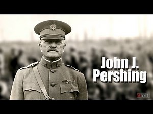 General "Black Jack" John J. Pershing - Commander of the Allied Expeditionary Force in World War I